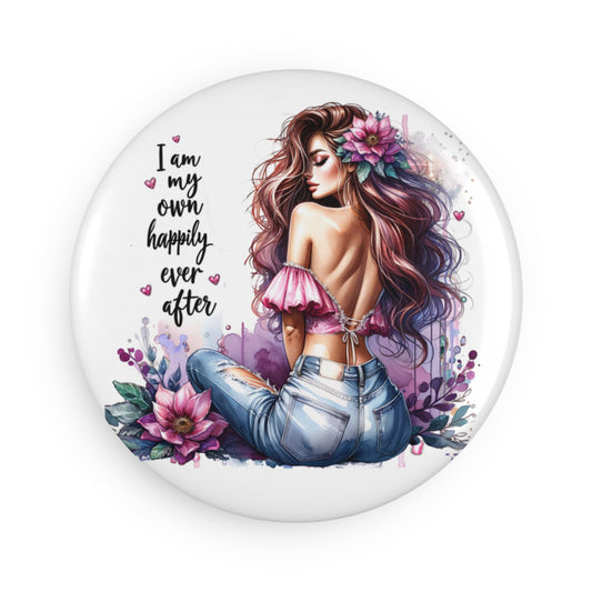 Inspirational Round Button Magnet -'I Am My Own Happily Ever After '