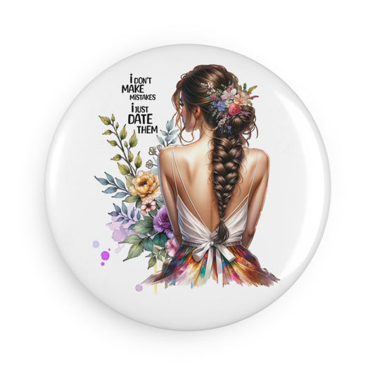 I Don't Make Mistakes, I Date Them Fun Floral Quote Magnet - Cute Gift for Friends, Home Decor, Fridge Magnet, Inspirational Art, Unique Collectible