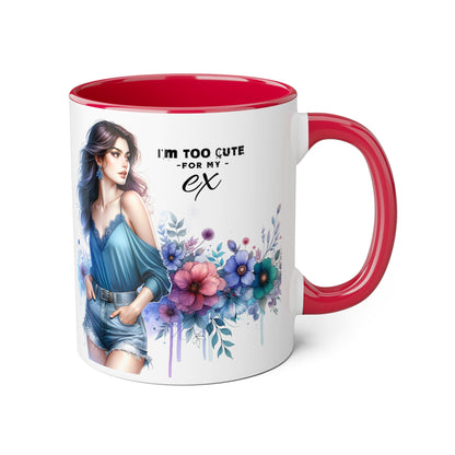 I'm Too Cute For My Ex  Mug - 11oz Accent Tumbler, Quirky Gift, Coffee Lover Accessories, Birthday Present, Floral Design