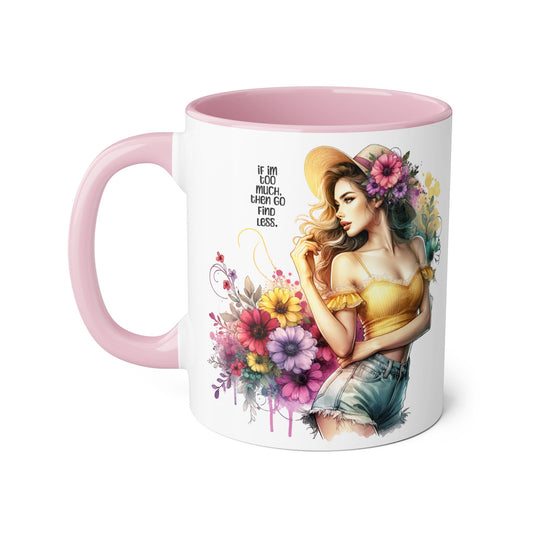 If I'm Too Much, Then Go Find Less Floral Accent Mug - Enjoy Life | Gift for Her, Coffee Lover, Home Décor, Inspirational Mug, Tea Time
