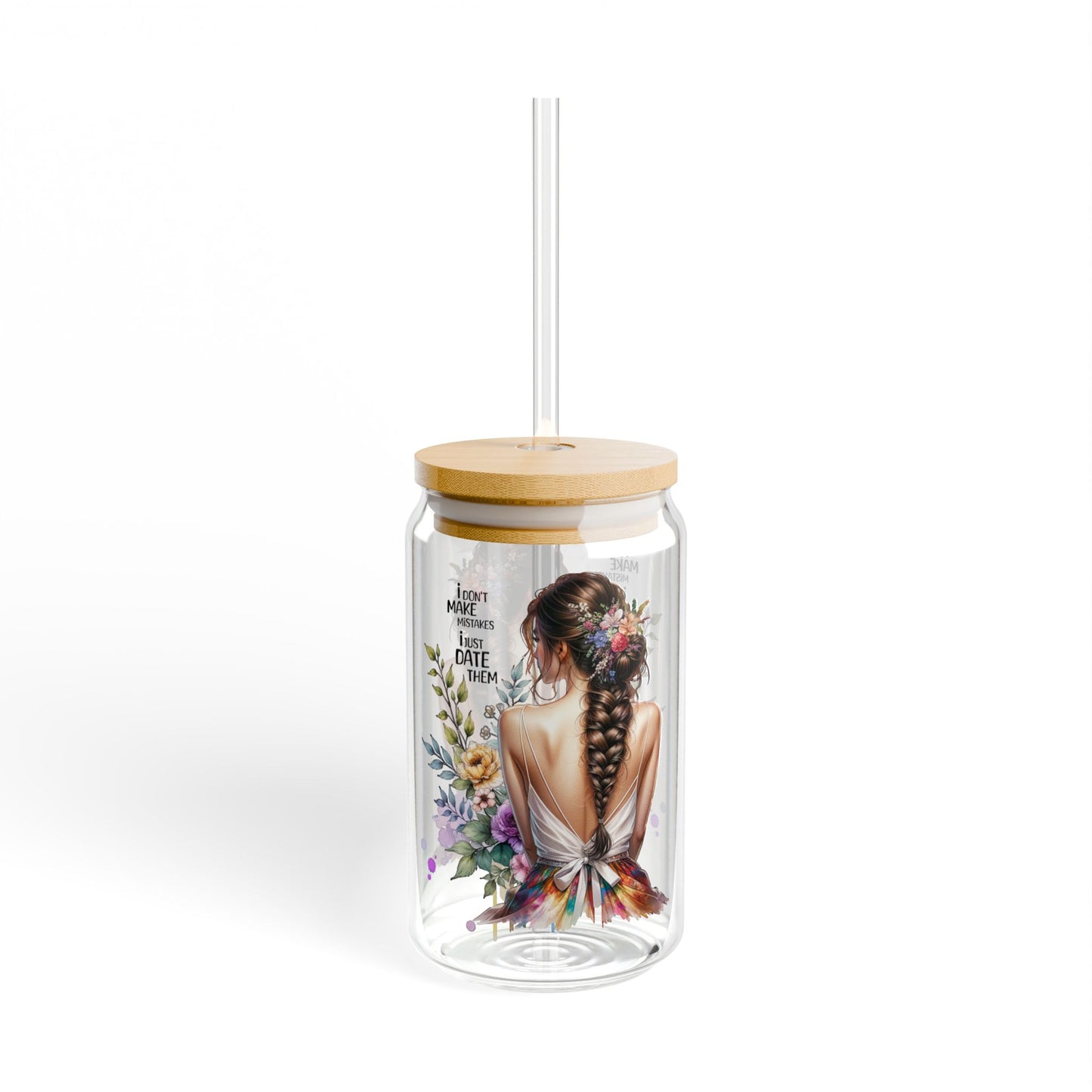 I Don't Make Mistakes, I Date Them Stylish Floral Sipper Glass with Straw, 16oz - Eco-friendly Drinkware, Perfect for Summer Sipping, Gift for Her, Home Bar Accessory