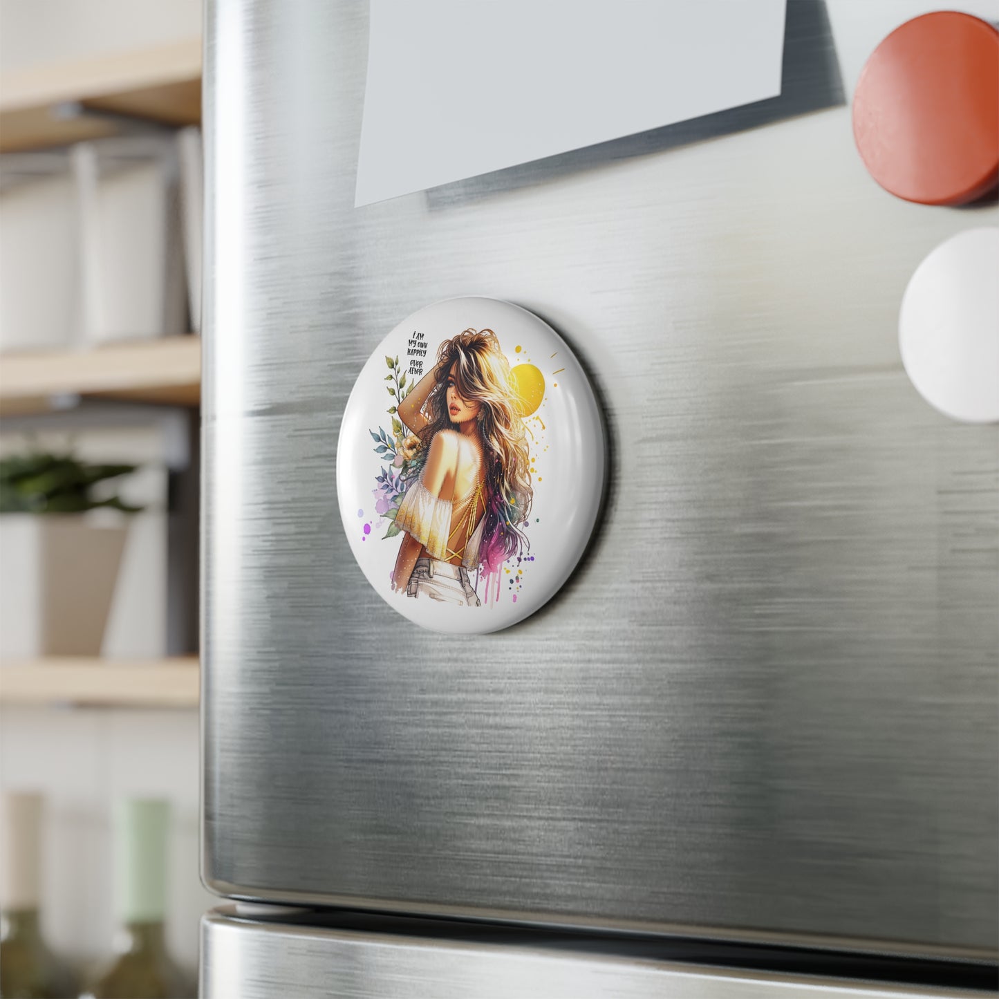 Inspirational Button Magnet – "I Am My Own Happily Ever After " Art