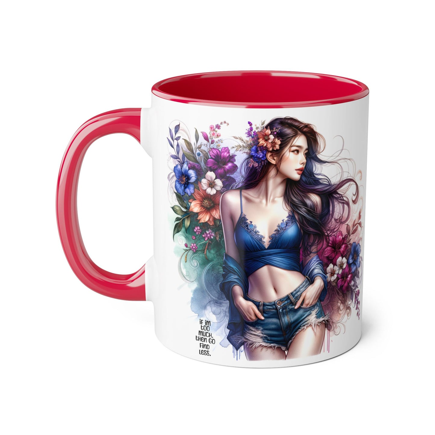 If I'm Too Much, Then Go Find Less Floral Art Accent Mugs, 11oz - Perfect Gift for Flower Lovers, Coffee Lovers, Home Decor, Birthday Gifts, Art Enthusiasts