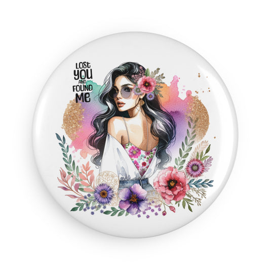 Lost You and Found Me Artistic Floral Button Magnet - Lost You Found Me, Home Decor, Gift, Fridge Magnet, Party Favor, Collector's Item