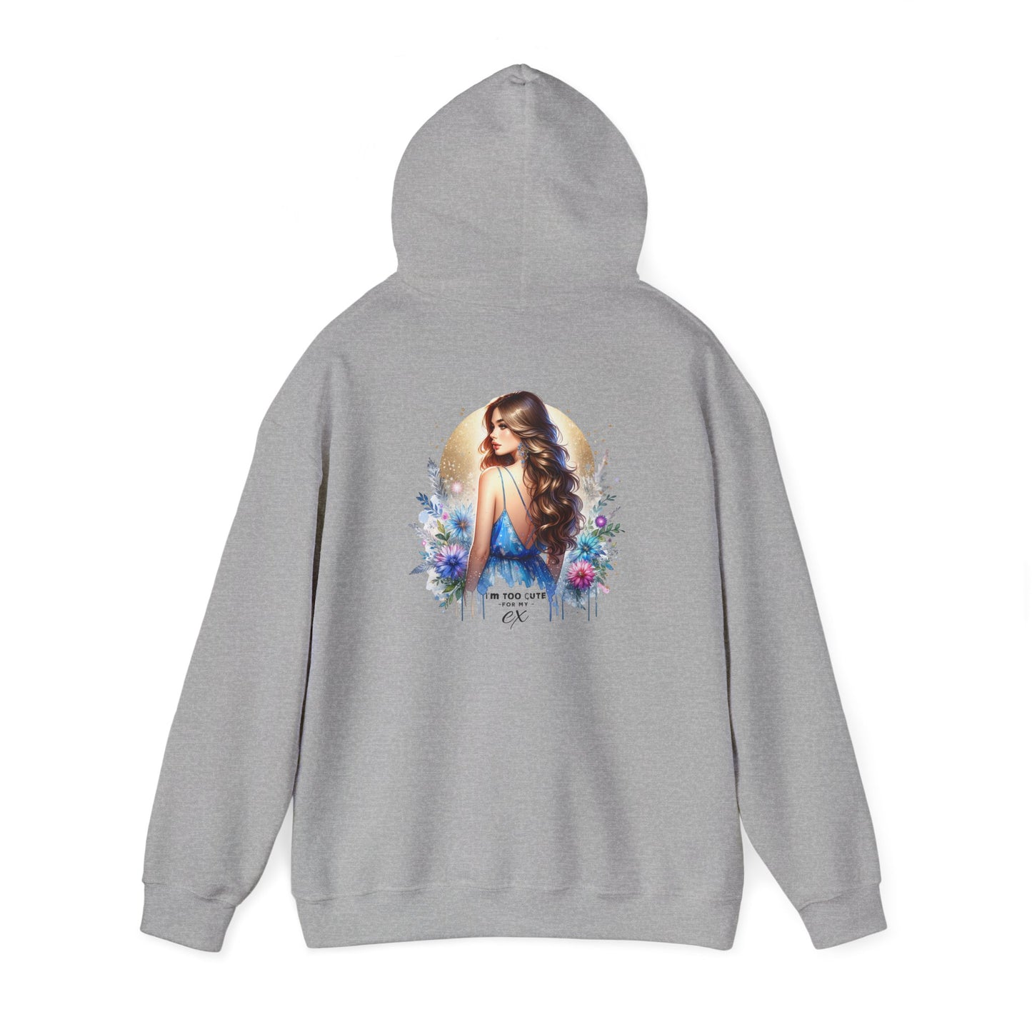 I'm Too Cute For My Ex Elegant Floral Art Hoodie - Perfect Comfort for Art Lovers, Cozy Streetwear, Symbol of Self-Expression, Gift for Friends, Stylish Layering
