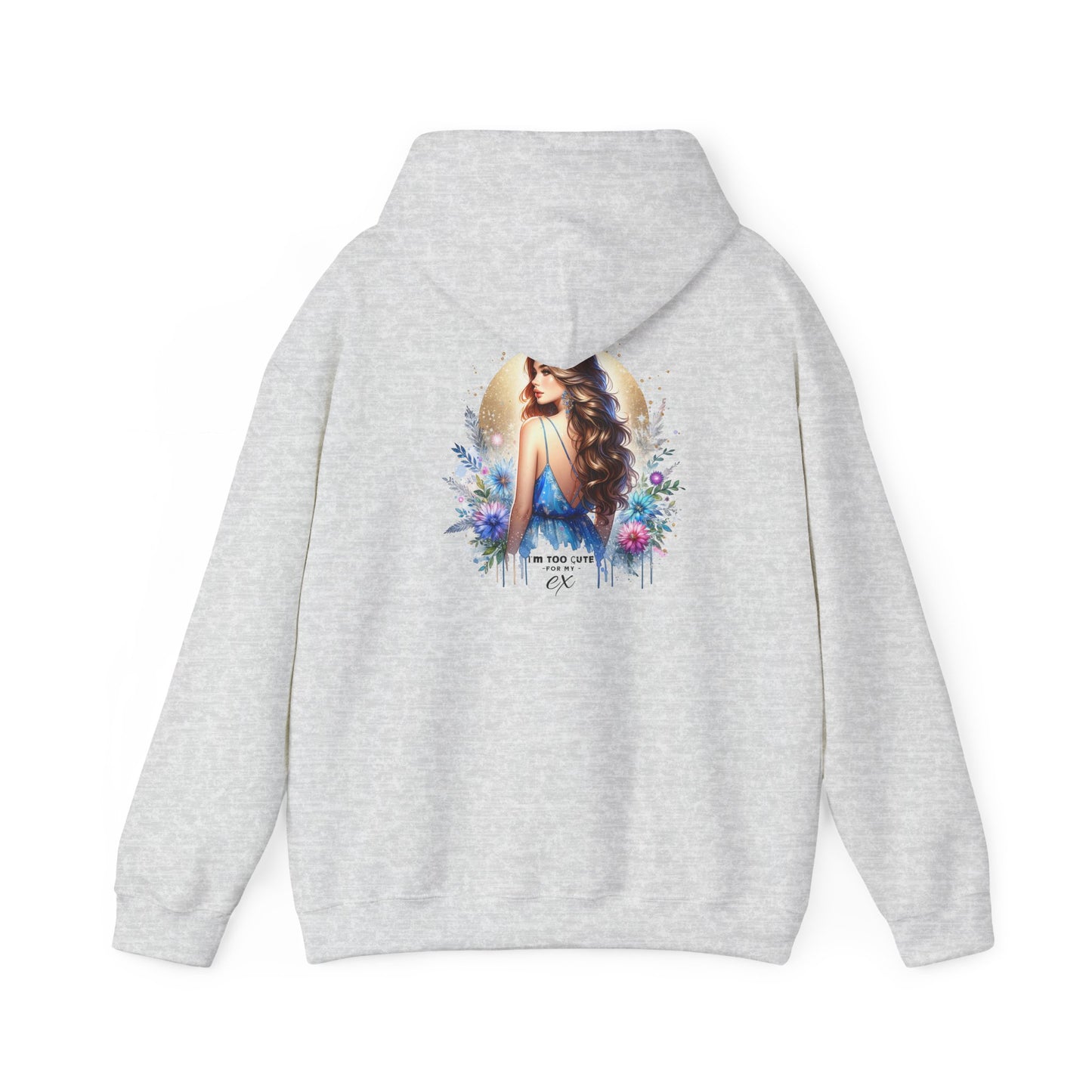 I'm Too Cute For My Ex Elegant Floral Art Hoodie - Perfect Comfort for Art Lovers, Cozy Streetwear, Symbol of Self-Expression, Gift for Friends, Stylish Layering