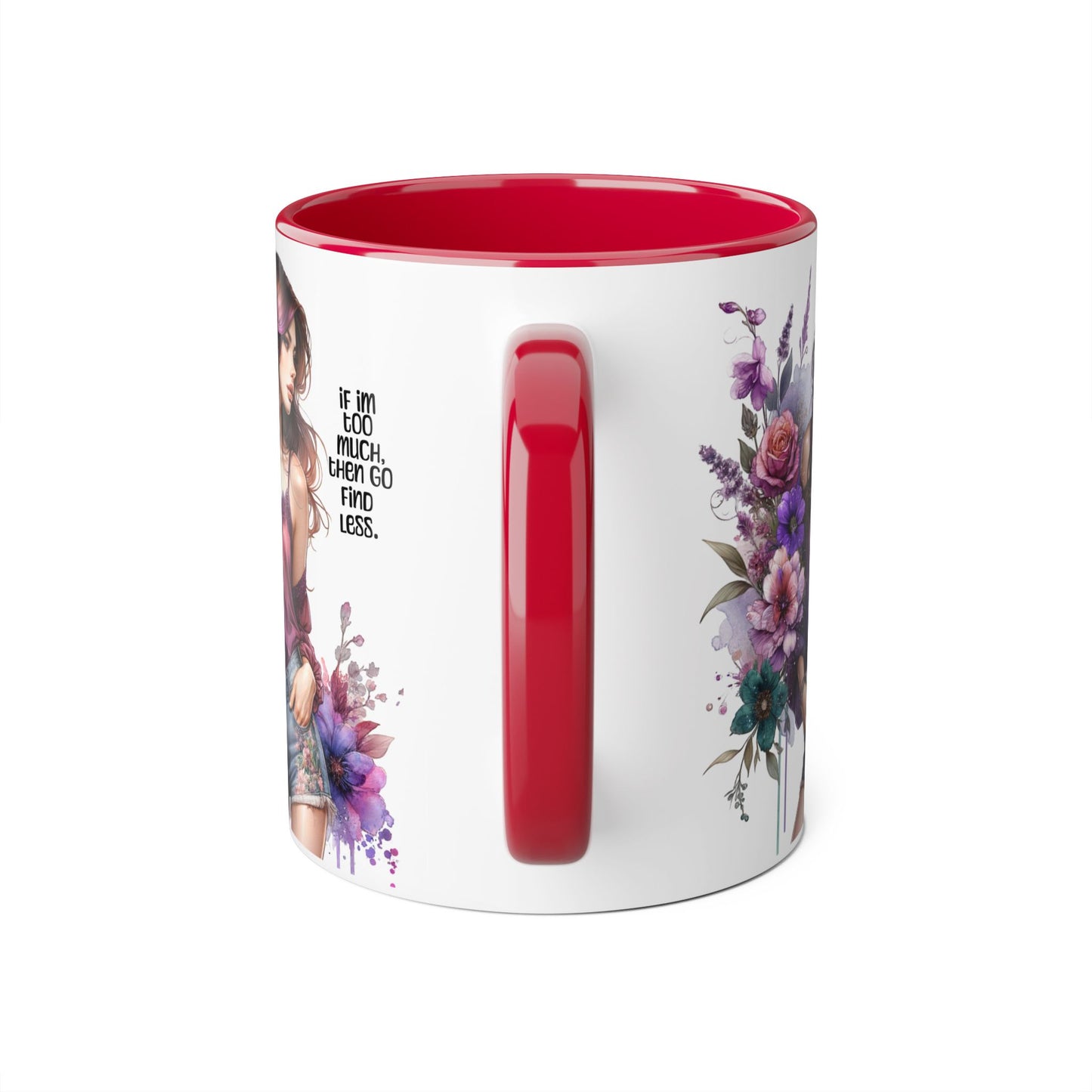 If I'm Too Much, Then Go Find Less Bohemian Floral Accent Mug, Inspirational Coffee Cup, Unique Gift for Her, Art Lover's Mug, Perfect for Birthdays and Celebrations