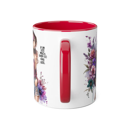 If I'm Too Much, Then Go Find Less Bohemian Floral Accent Mug, Inspirational Coffee Cup, Unique Gift for Her, Art Lover's Mug, Perfect for Birthdays and Celebrations