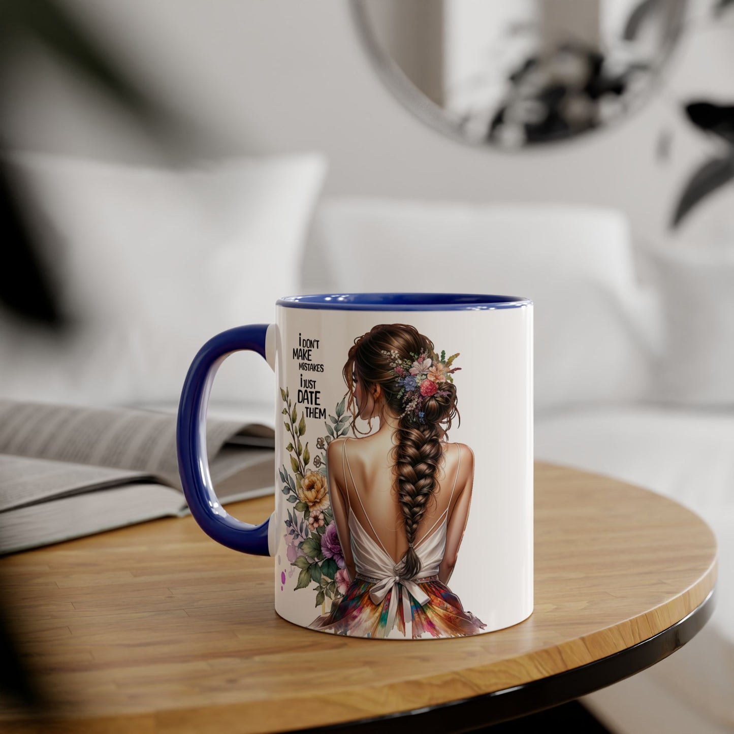 I Don't Make Mistakes, I Date Them Funny Floral Accent Mug, Motivational Coffee Cup, Gift for Her, Friendship Mug, Unique Drinkware, Home & Kitchen Decor