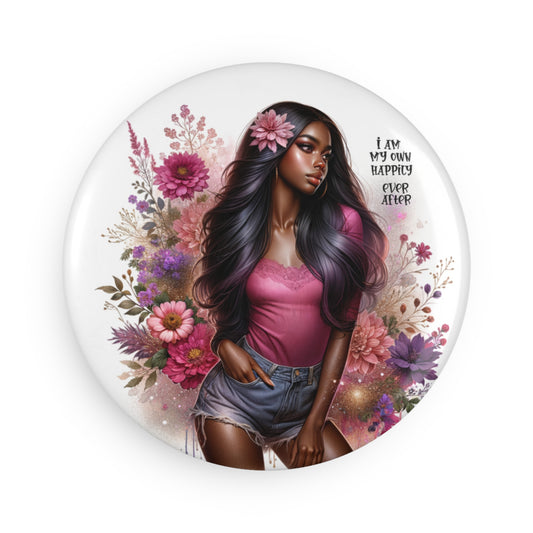 Floral Inspirational Button Magnet - "I Am My Own Happily Ever After "
