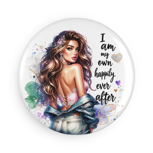Self-Love Button Magnet - "I Am My Own Happily Ever After" Round Magnet for Empowerment and Inspiration (1 & 10 pcs)