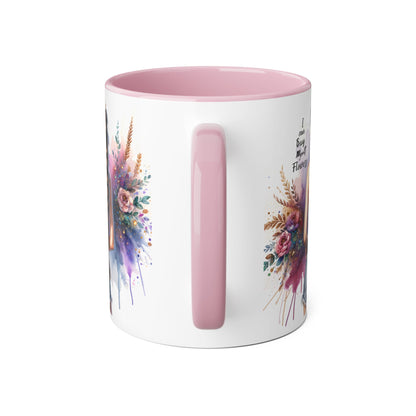 Floral Accent Mug, I Can Buy My Own Flowers Coffee Cup, Gift for Flower Lovers, Cute Floral Mug, Tea Cup for Women