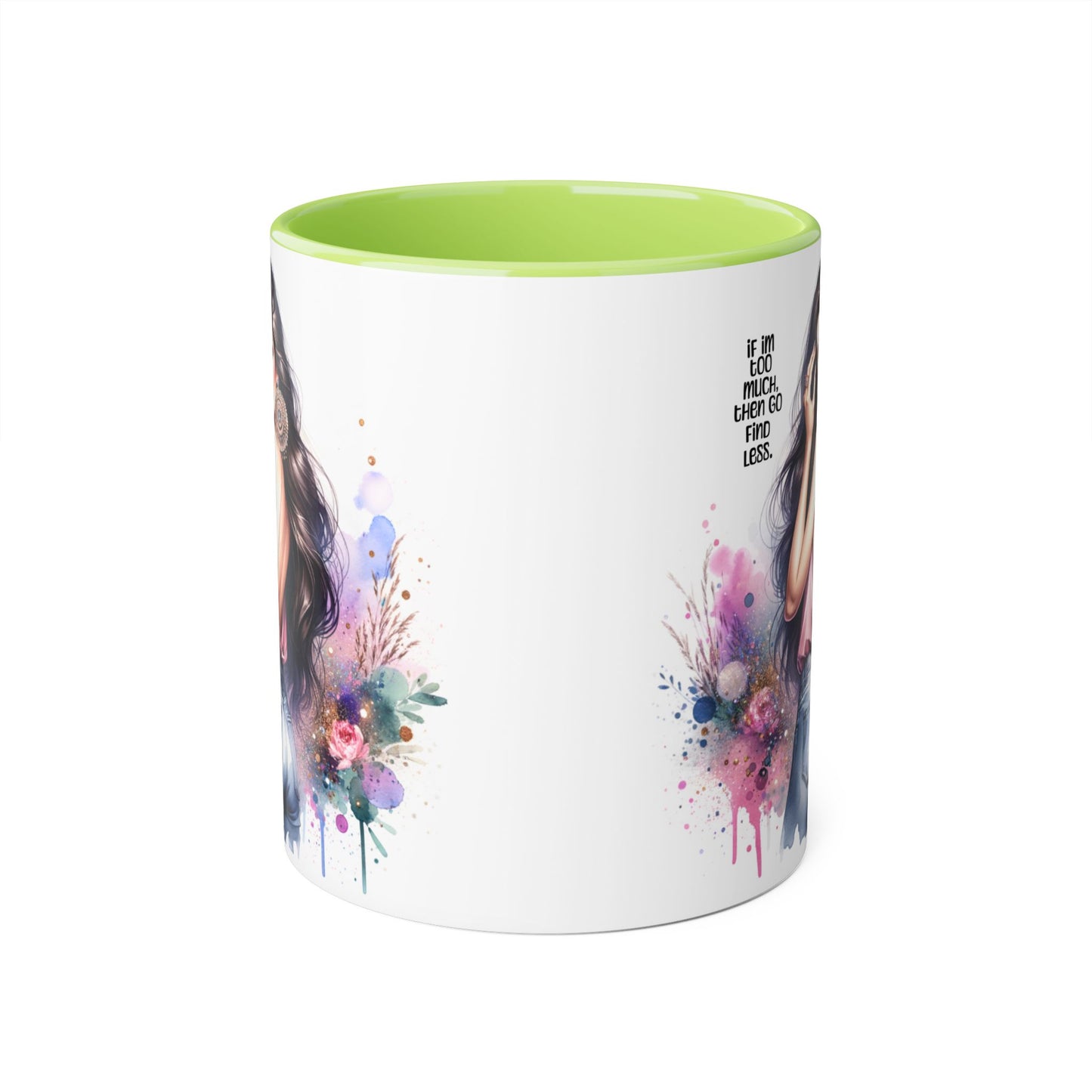 If I'm Too Much, Then Go Find Less Chic Inspirational Accent Mug, Coffee Gift, Unique Art Mug, Motivational Mug, Modern Home Decor, Floral Design Mug