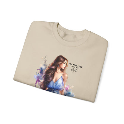 I'm Too Cute For My Ex Artistic Crewneck Sweatshirt - Feminine Fashion, Casual Wear, Cozy Gift, Unique Artwork, Everyday Comfort