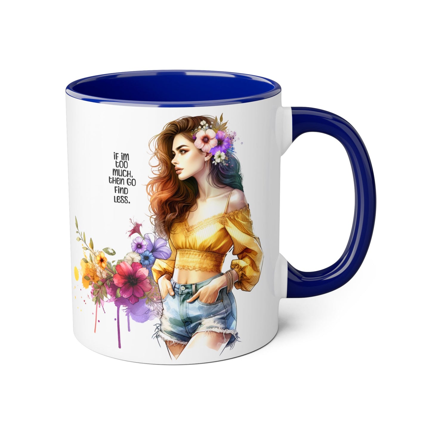 If I'm Too Much, Then Go Find Less Bohemian Accent Mugs, Inspirational Coffee Cup, Floral Art Mug, Unique Gift for Her, Cute Kitchen Decor, Perfect for Birthdays, Self-Care
