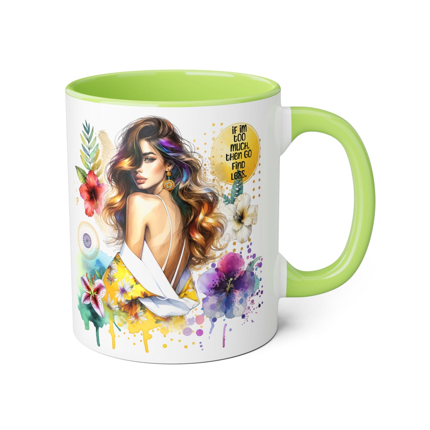 If I'm Too Much, Then Go Find Less Vibrant Floral Accent Mug, Inspirational Gift, Coffee Lover, Home Decor, Summer Vibe, Unique Artwork