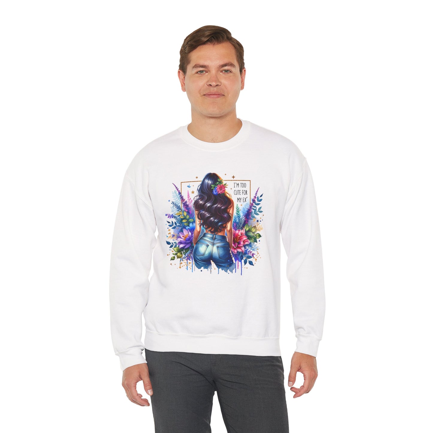 I'm Too Cute For My Ex Floral Art Crewneck Sweatshirt - Stylish, Cozy Unisex Sweatshirt for Casual Wear, Gift for Her, Fashion Trend, Inspirational Quote
