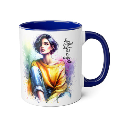 I Was Married Before But I'm Better Now Humoristic Inspirational Art Mug - Custom Accent Coffee Cup for Motivation, Gift for Friends, Positive Vibes, Home Decor, Unique Art