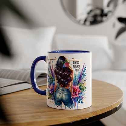 I'm Too Cute For My Ex Floral Accent Mug, Inspirational Quote Coffee Cup, Perfect Gift for Her, Home Decor, Mother's Day Gift, Everyday Use