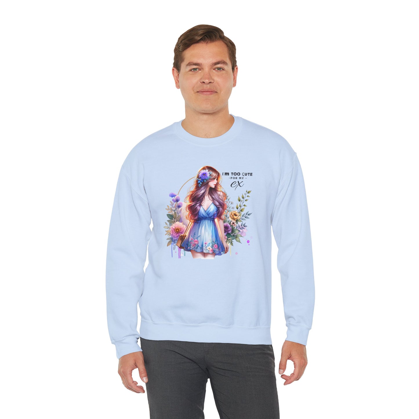I'm Too Cute For My Ex Floral Illustration Sweatshirt, Cozy Unisex Crewneck, Perfect for Gifts, Casual Wear, Vibrant Art Pullover, Everyday Comfort
