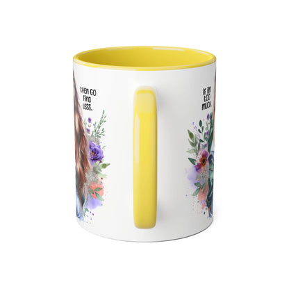 If I'm Too Much, Then Go Find Less Whimsical Accent Mugs, Inspirational Coffee Cup, Unique Gift for Friends, Floral Design, Perfect for Birthdays, Art Lovers