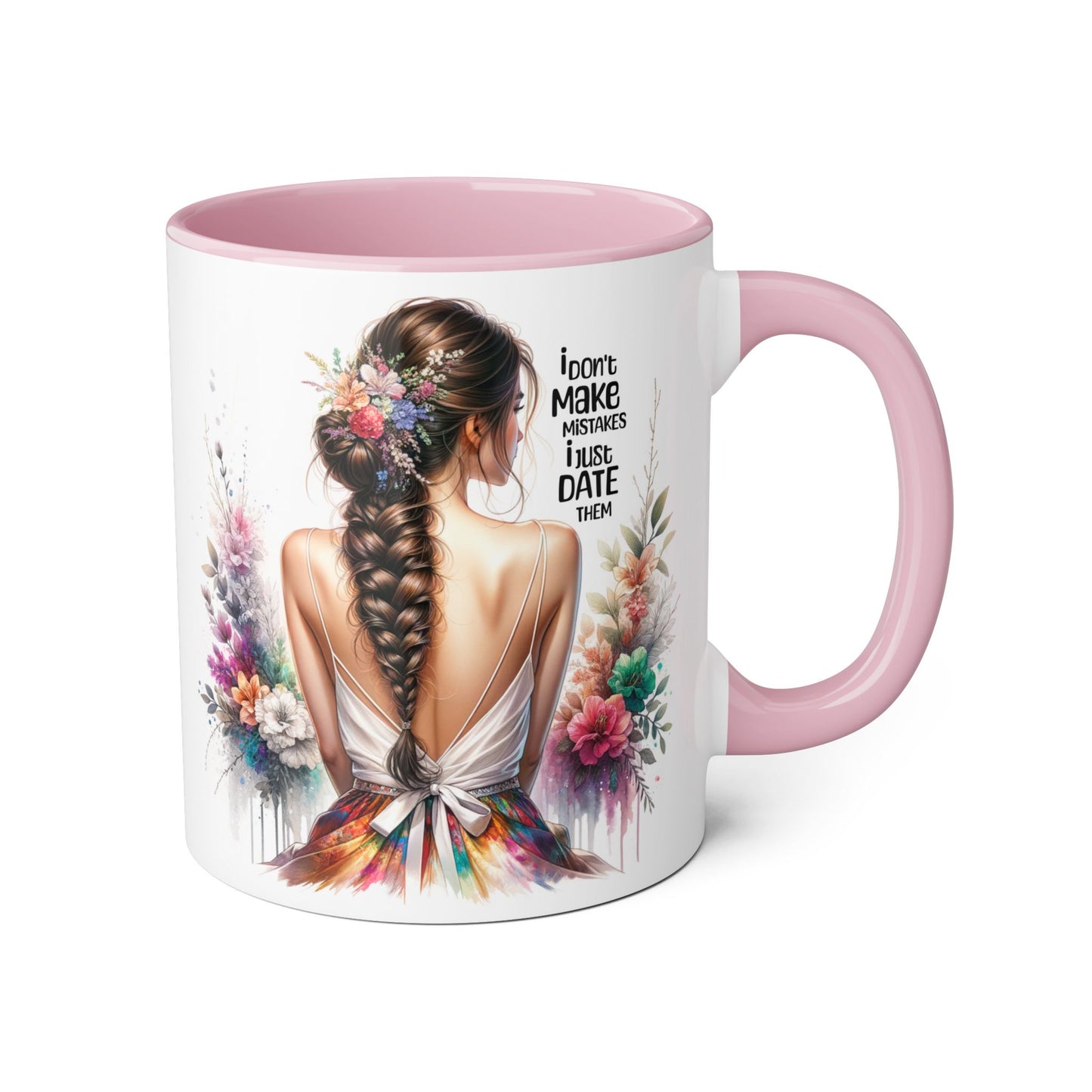 I Don't Make Mistakes, I Date Them Floral Art Accent Mug, Inspirational Coffee Cup, Gift for Moms, Home Decor, Unique Tea Mug, Personal Touch Gift