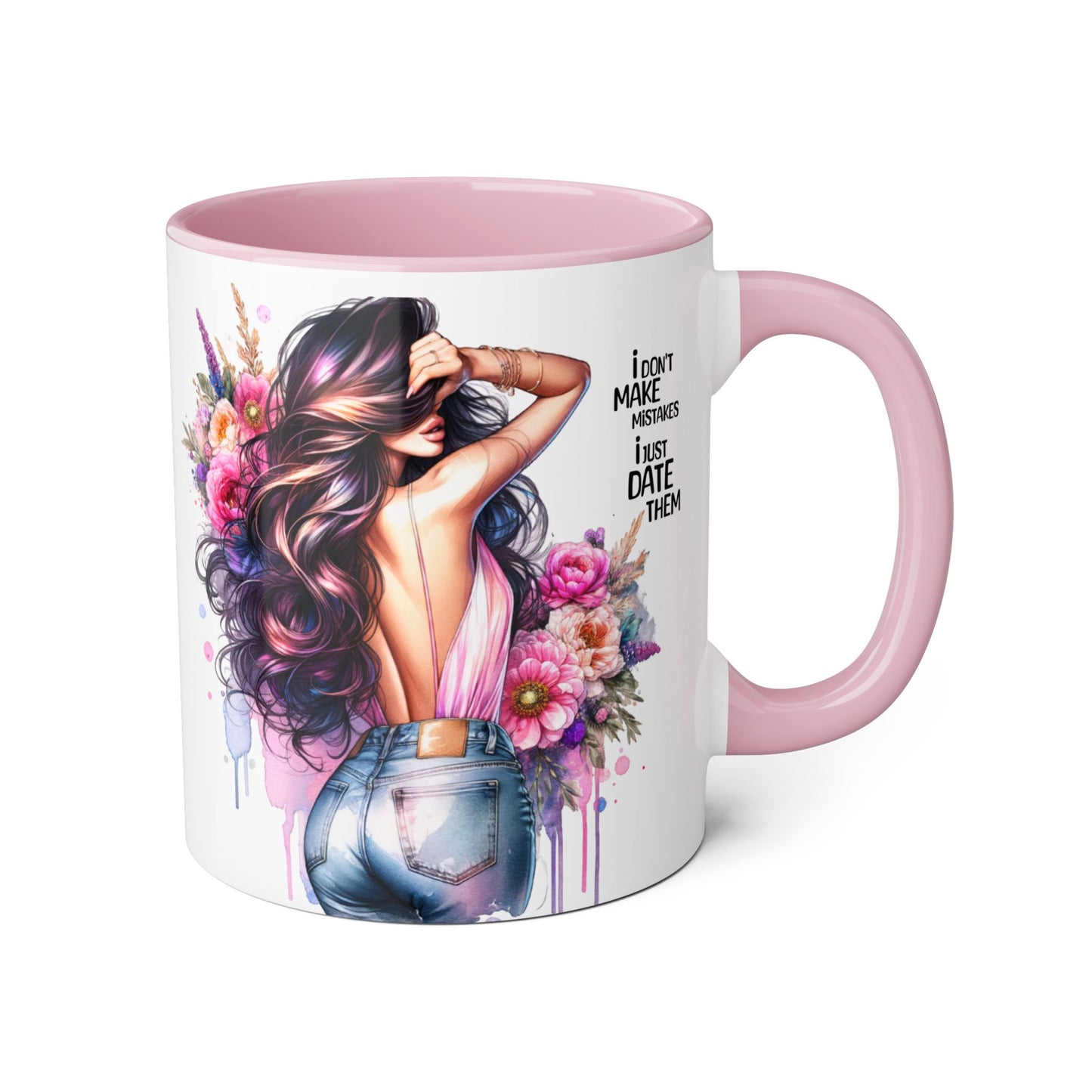 Floral Coffee Mug - "I Don't Make Mistakes, I Just Date Them" - Unique Gift for Her, Funny Mug, Tea Lover's Cup, Coffee Lover