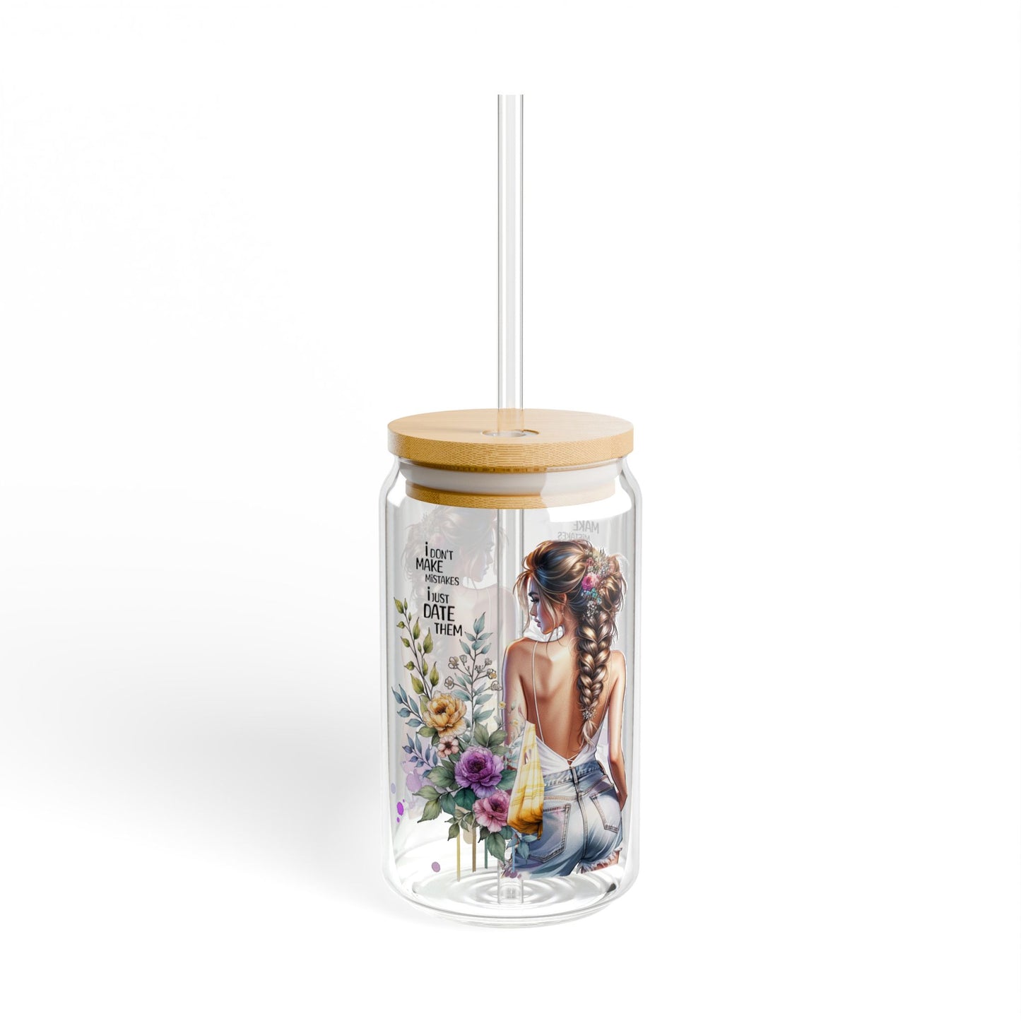 I Don't Make Mistakes, I Date Them Floral Art Sipper Glass, Stylish Water Bottle, Eco-Friendly Glass Mug, Perfect Gift for Garden Lovers, Home Decor, Drinkware
