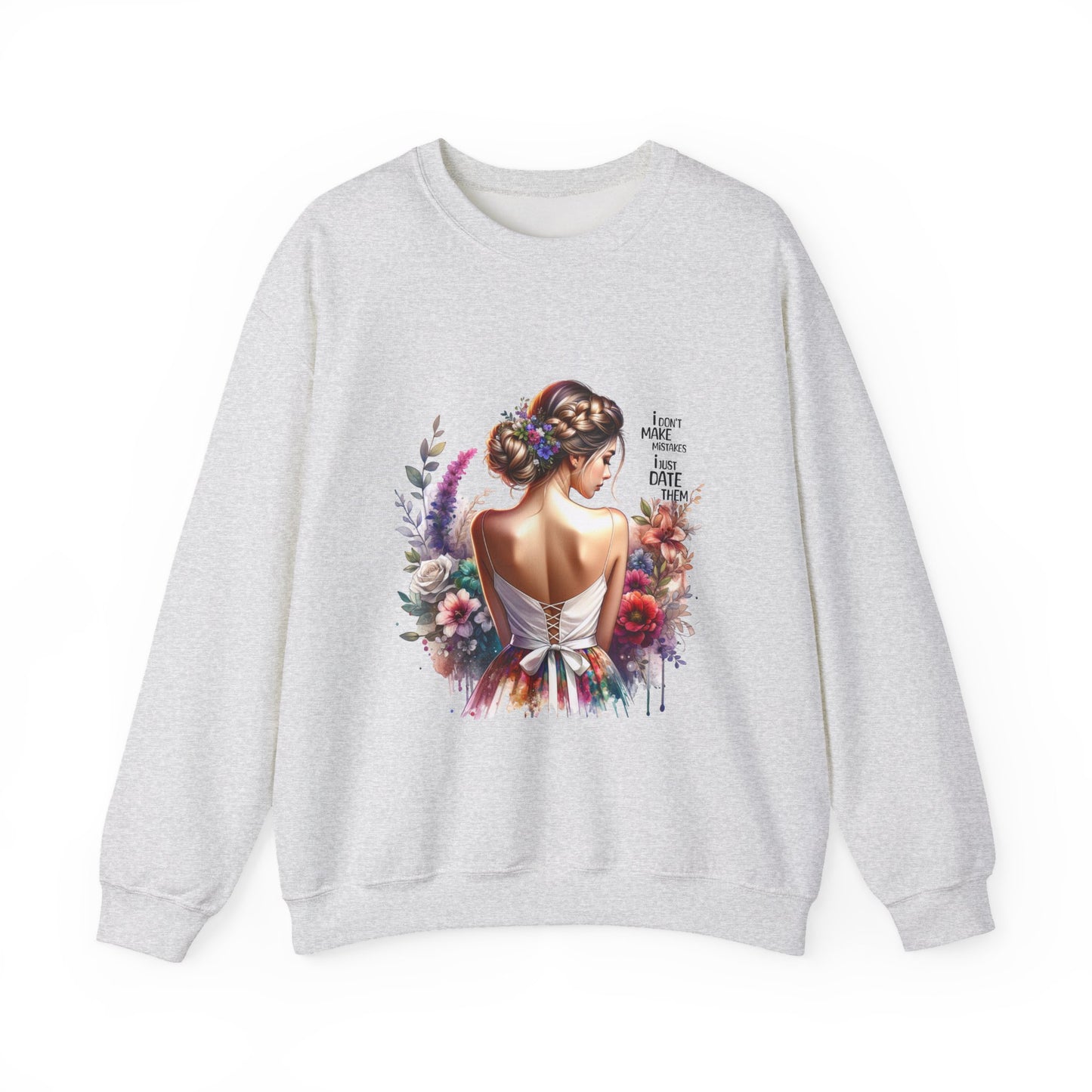 I Don`t  Make Mistakes, I Just Date Them Floral Art Sweatshirt, Unisex Pullover, Cozy Gift, Spring Fashion, Artwork Apparel, Perfect for Mother's Day