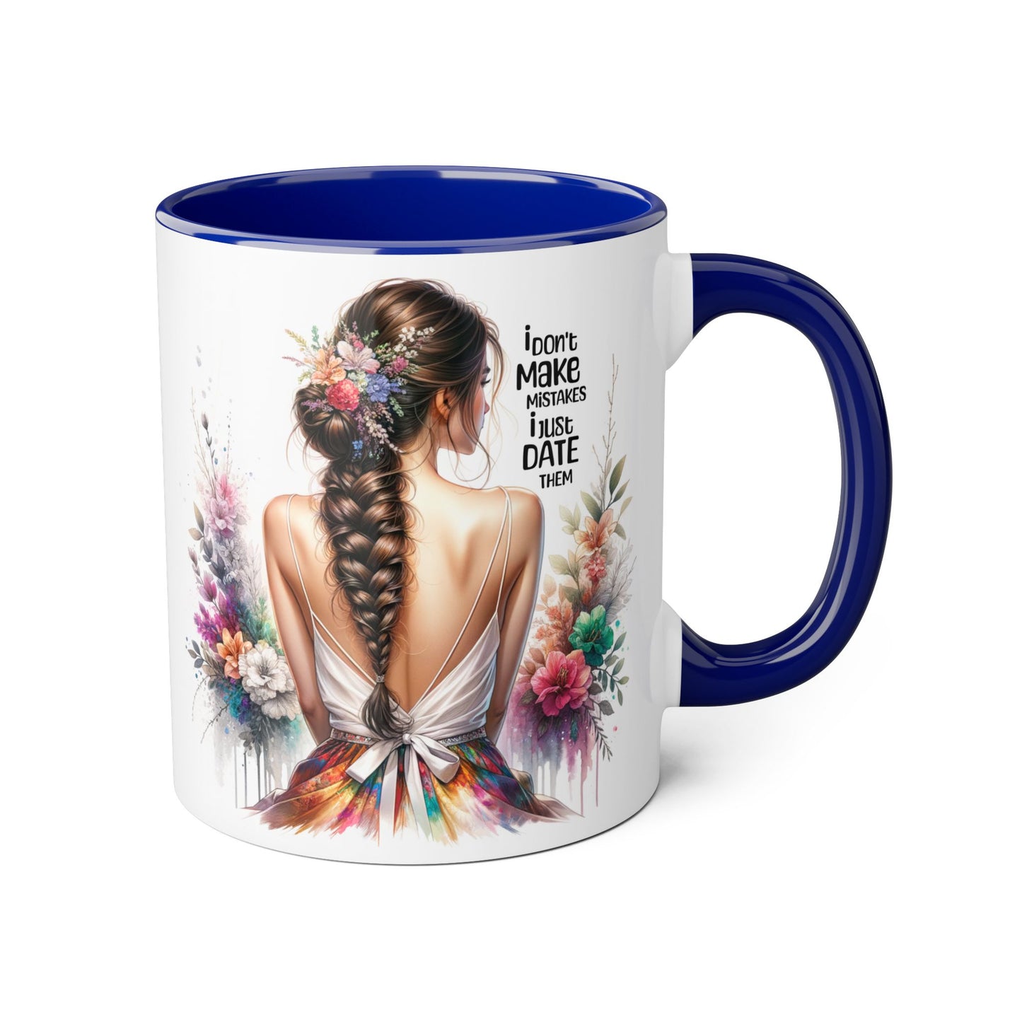 I Don't Make Mistakes, I Date Them Floral Art Accent Mug, Inspirational Coffee Cup, Gift for Moms, Home Decor, Unique Tea Mug, Personal Touch Gift