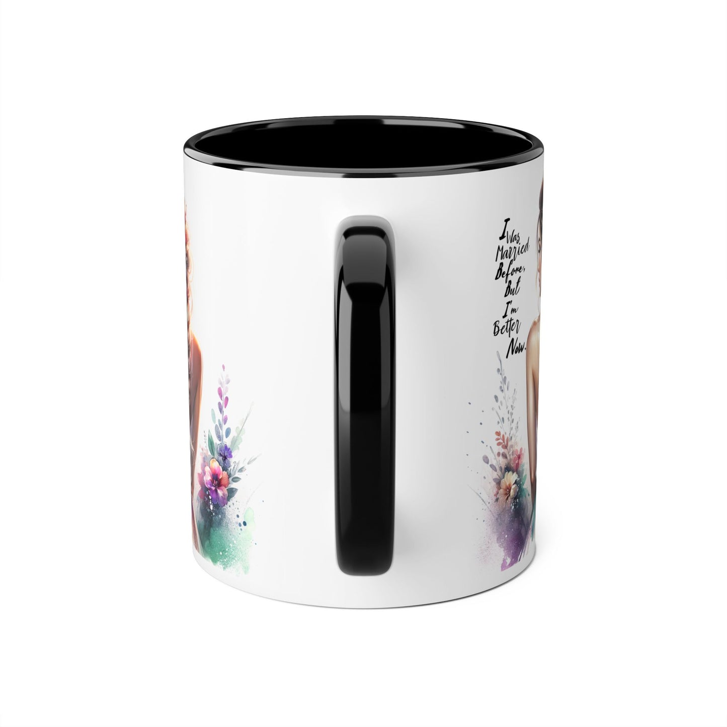 I Was Married Before But I'm Better Now Humoristic Floral Inspirational Accent Mugs | Unique Gift for Flower Lovers, Art Enthusiasts, Home Decor, Tea/Coffee Lovers, Motivation