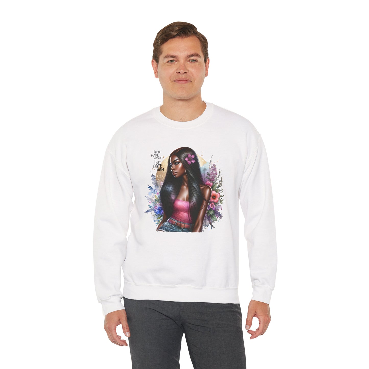 I Don't Make Mistakes, I Just Date Them Vibrant Art Crewneck Sweatshirt - Inspirational Women's Sweatshirt, Unique Gift for Her, Cozy Pullover, Casual Fashion
