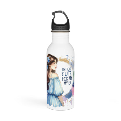 I'm Too Cute For My Ex  Water Bottle for Her, Stainless Steel Hydration, Gift for Girlfriend, Cute Quotes Water Bottle, Trendy Eco-Friendly Bottle