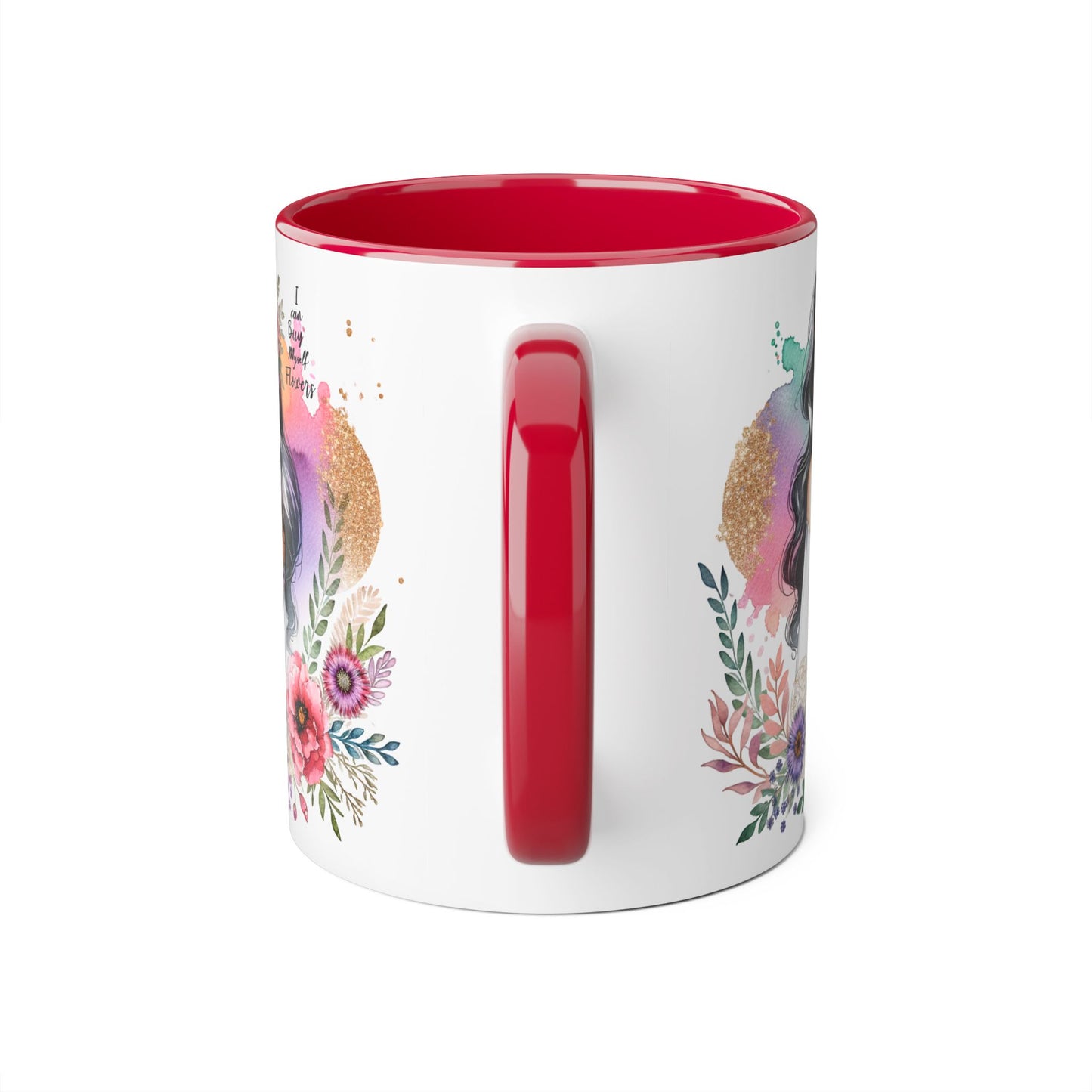 I Can Buy Myself Flowers Floral Accent Mug, Inspirational Gift, Coffee Mug, Artful Tea Cup, Unique Drinkware, Mother's Day, Home Decor