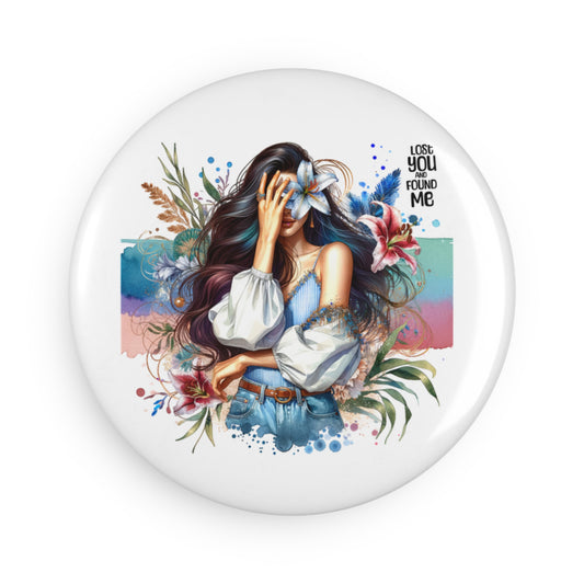 Lost You and Found Me Artistic Button Magnet with Floral Design, Inspirational Décor, Home Accents, Gifts for Friends, Unique Collectible