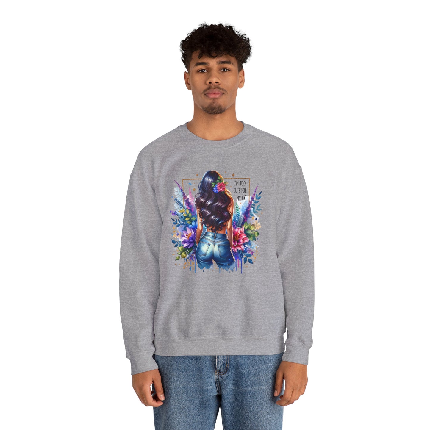 I'm Too Cute For My Ex Floral Art Crewneck Sweatshirt - Stylish, Cozy Unisex Sweatshirt for Casual Wear, Gift for Her, Fashion Trend, Inspirational Quote