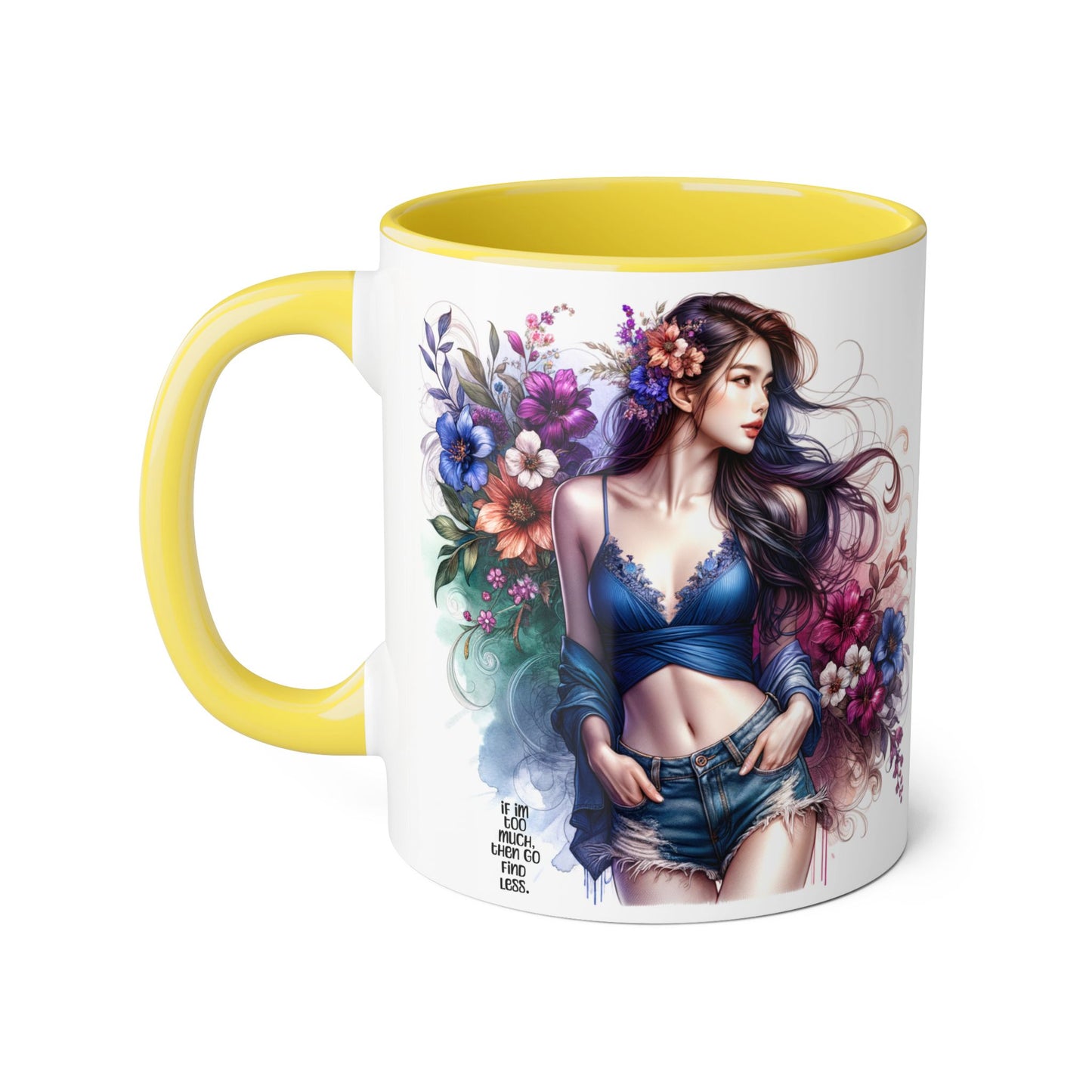 If I'm Too Much, Then Go Find Less Floral Art Accent Mugs, 11oz - Perfect Gift for Flower Lovers, Coffee Lovers, Home Decor, Birthday Gifts, Art Enthusiasts