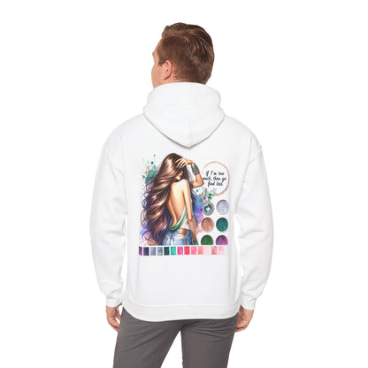 If I'm Too Much, Then Go Find Less Unisex Hoodie