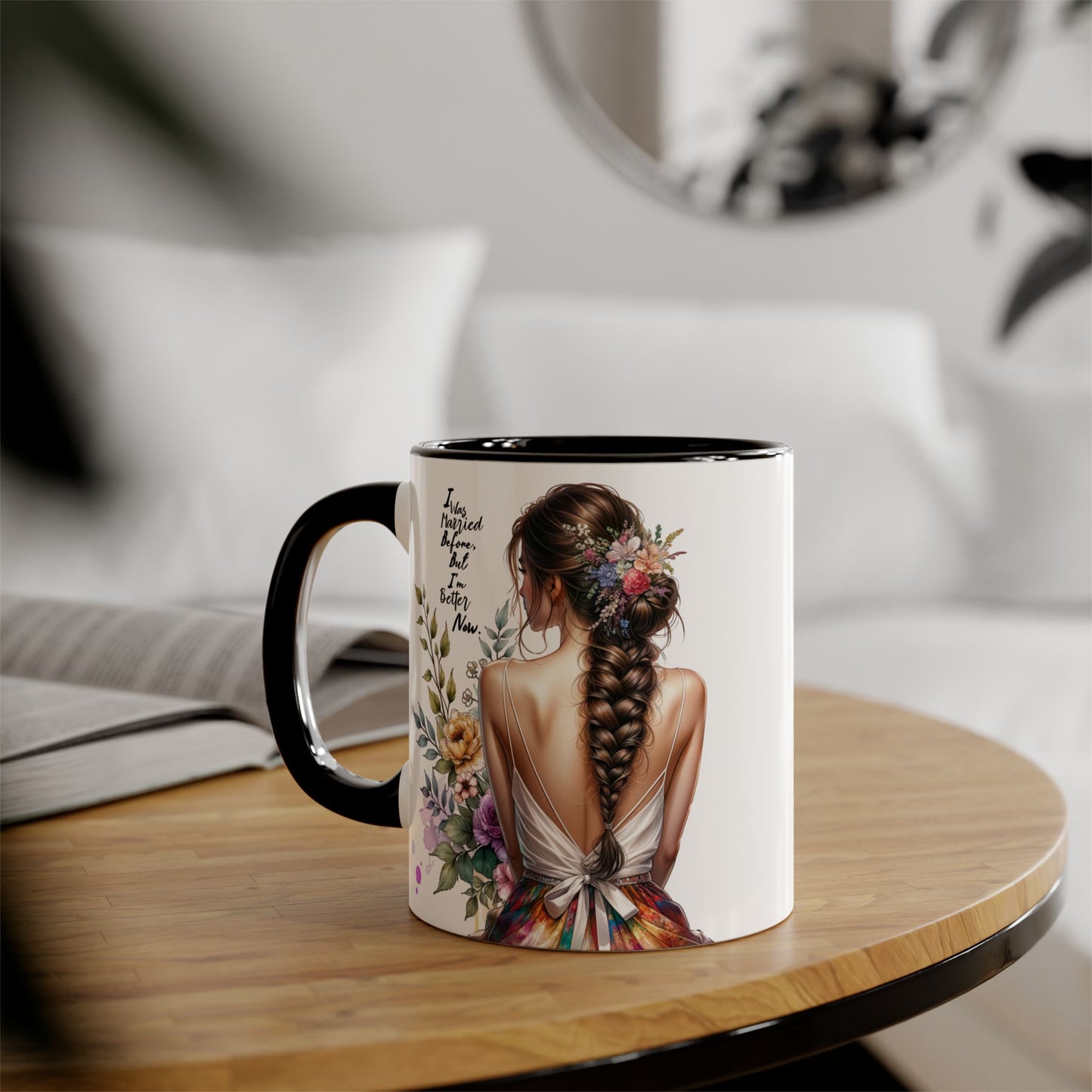 I Was Married Before But I'm Better Now Inspirational Floral Accent Mug - Perfect for Gifts, Home Decor, Coffee Lovers, Motivational Quotes, Self-Improvement