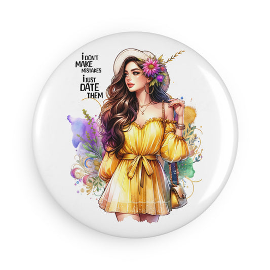 Cute Illustrated Button Magnet - "I Don't Make Mistakes, I Just Date Them" - Fun Home Decor, Gift Idea, Funny Magnet, 1 & 10 Pcs