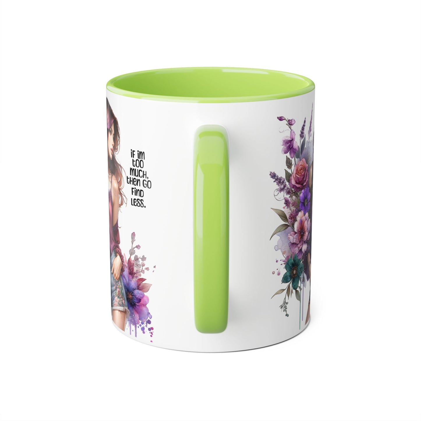 If I'm Too Much, Then Go Find Less Bohemian Floral Accent Mug, Inspirational Coffee Cup, Unique Gift for Her, Art Lover's Mug, Perfect for Birthdays and Celebrations