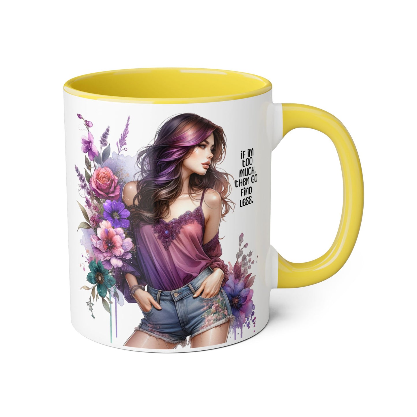 If I'm Too Much, Then Go Find Less Bohemian Floral Accent Mug, Inspirational Coffee Cup, Unique Gift for Her, Art Lover's Mug, Perfect for Birthdays and Celebrations