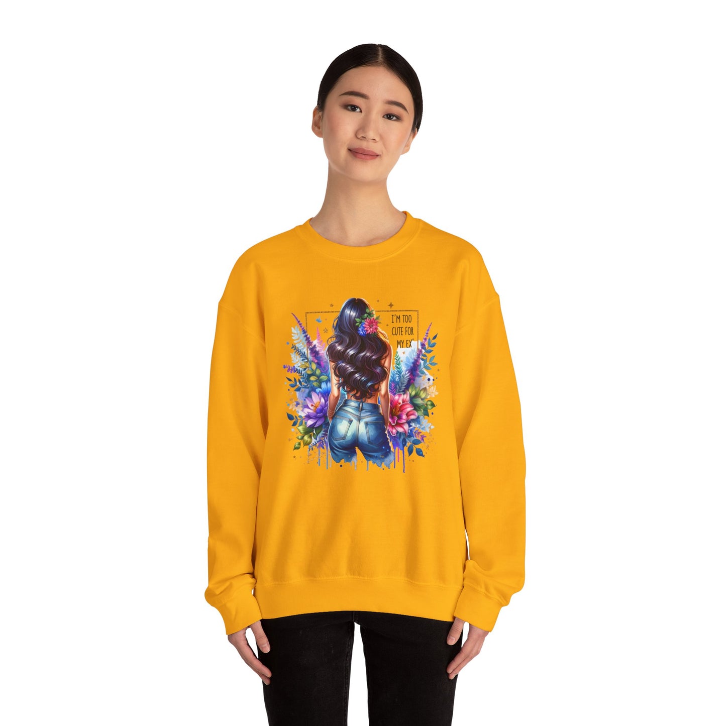 I'm Too Cute For My Ex Floral Art Crewneck Sweatshirt - Stylish, Cozy Unisex Sweatshirt for Casual Wear, Gift for Her, Fashion Trend, Inspirational Quote
