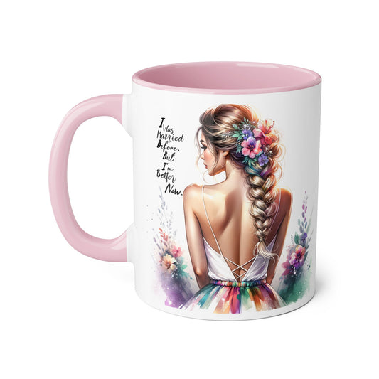 I Was Married Before But I'm Better Now Humoristic Floral Inspirational Accent Mugs | Unique Gift for Flower Lovers, Art Enthusiasts, Home Decor, Tea/Coffee Lovers, Motivation