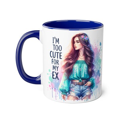 I'm Too Cute For My Ex Mug | Fun Coffee Mug | Accent Mug | Gift for Her | Cute Gift Idea | Sassy Humor Mug | 11oz