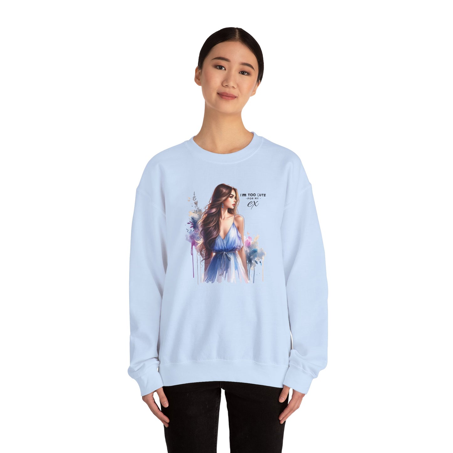 I'm Too Cute For My Ex Artistic Crewneck Sweatshirt - Feminine Fashion, Casual Wear, Cozy Gift, Unique Artwork, Everyday Comfort