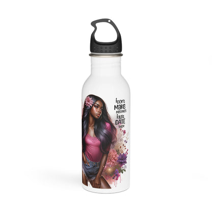 I Don't Make Mistake, I Date Them Stainless Steel Water Bottle
