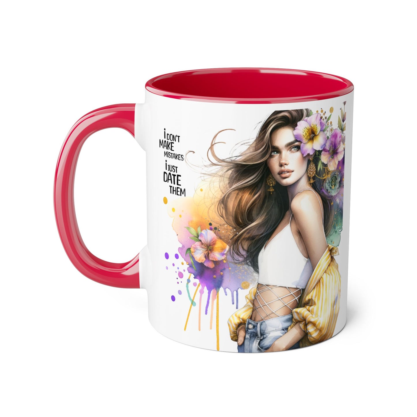 I Don't Make Mistakes, I Date Them  - Color Accent Coffee Cup, Gift for Girlfriend, Unique Art Mug, Floral Design