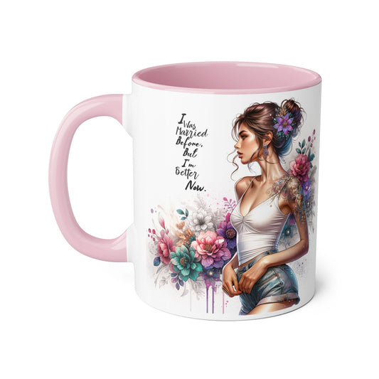 I Was Married Before But I'm Better Now Humoristic Inspirational Floral Accent Mug, Gift for Her, Unique Coffee Cup, Motivational Tea Mug, Self-Love Reminder