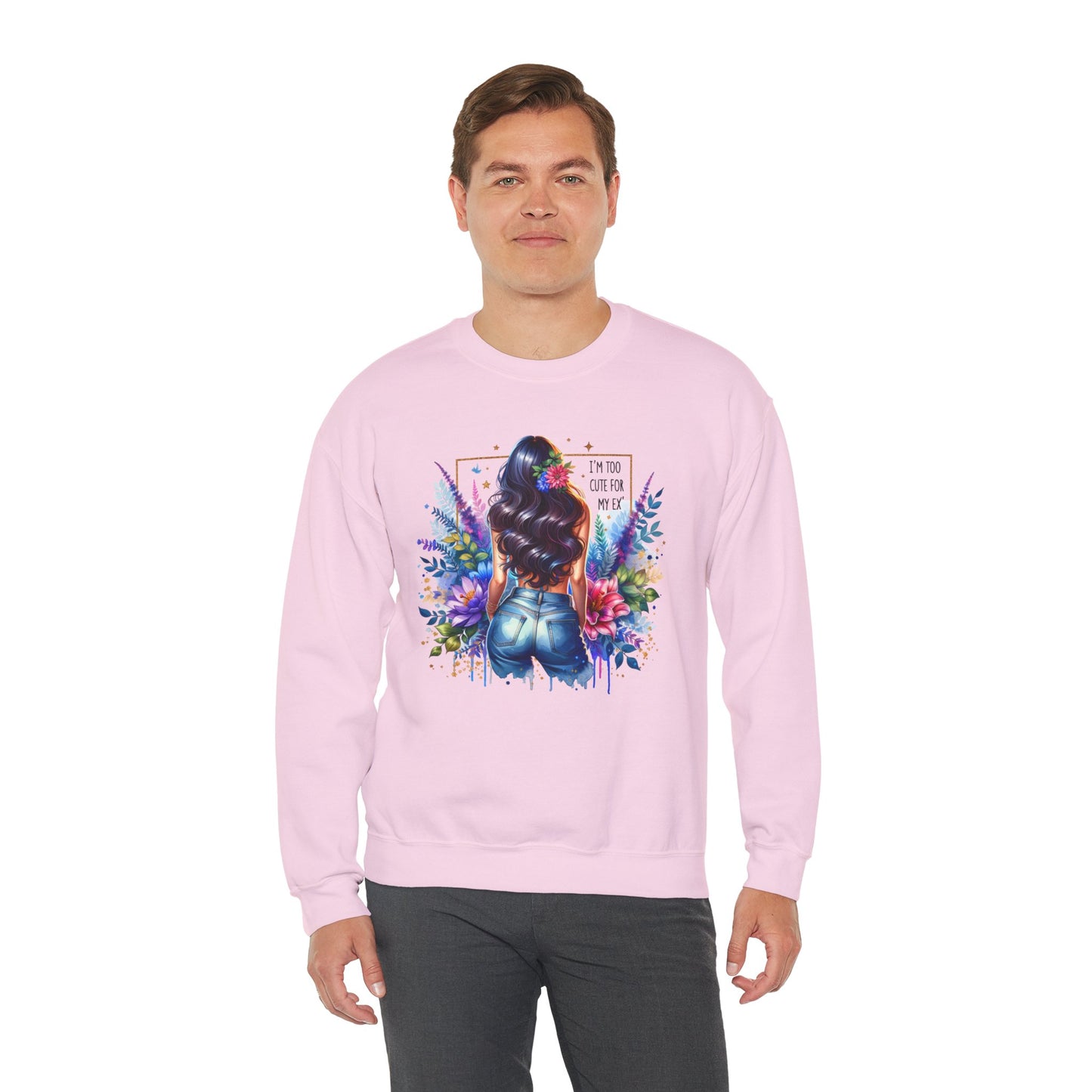 I'm Too Cute For My Ex Floral Art Crewneck Sweatshirt - Stylish, Cozy Unisex Sweatshirt for Casual Wear, Gift for Her, Fashion Trend, Inspirational Quote